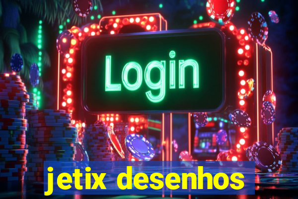 jetix desenhos